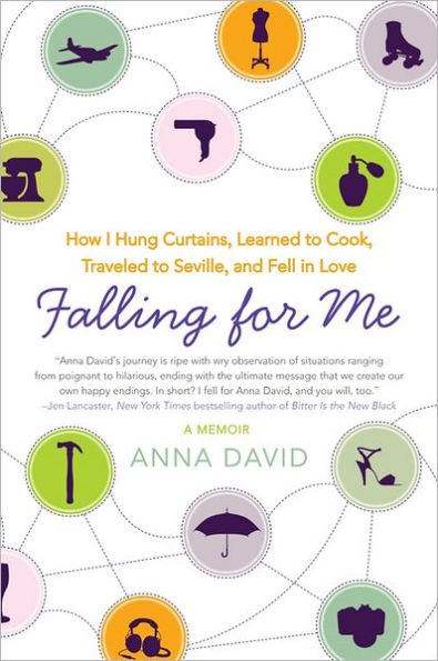 Falling for Me: How I Hung Curtains, Learned to Cook, Traveled Seville, and Fell Love