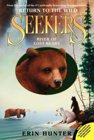 Title: River of Lost Bears (Seekers: Return to the Wild Series #3), Author: Erin Hunter