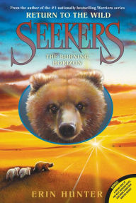 Title: The Burning Horizon (Seekers: Return to the Wild Series #5), Author: Erin Hunter