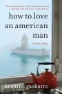 How to Love an American Man: A True Story