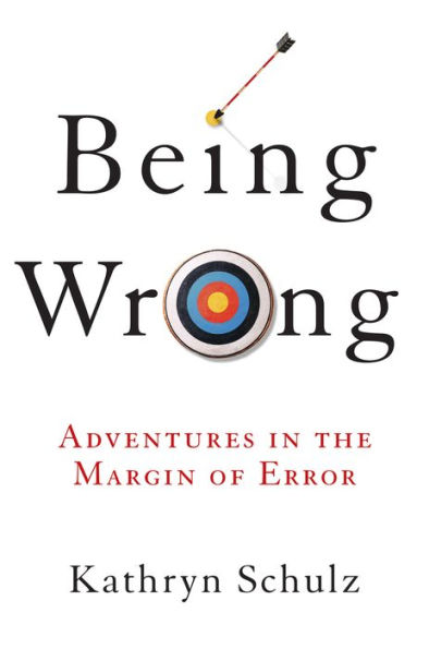 Being Wrong: Adventures in the Margin of Error