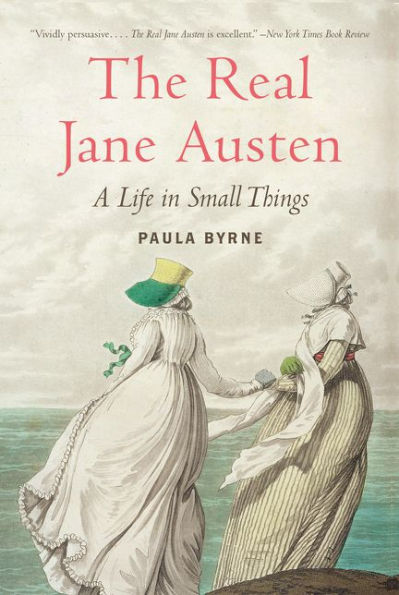 The Real Jane Austen: A Life Small Things