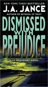 Title: Dismissed with Prejudice (J. P. Beaumont Series #7), Author: J. A. Jance