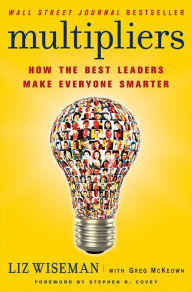 Title: Multipliers: How the Best Leaders Make Everyone Smarter, Author: Liz Wiseman