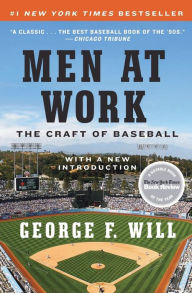 Title: Men at Work: The Craft of Baseball, Author: George F. Will