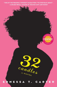 Title: 32 Candles: A Novel, Author: Ernessa T. Carter