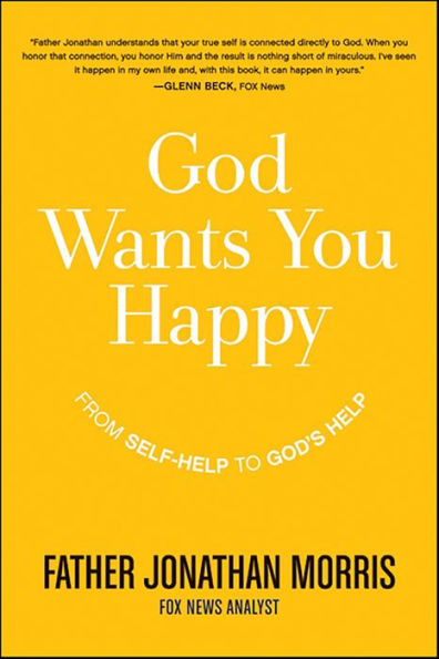 God Wants You Happy: From Self-Help to God's Help