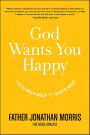 God Wants You Happy: From Self-Help to God's Help