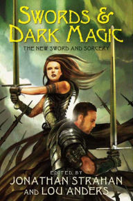 Title: Swords & Dark Magic: The New Sword and Sorcery, Author: Jonathan Strahan