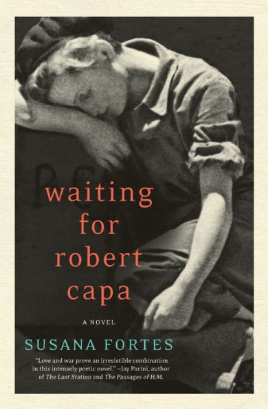 Waiting for Robert Capa: A Novel