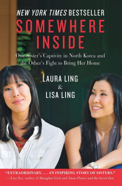 Somewhere Inside: One Sister's Captivity North Korea and the Other's Fight to Bring Her Home
