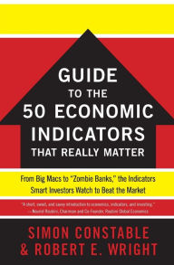 Title: The WSJ Guide to the 50 Economic Indicators That Really Matter: From Big Macs to 