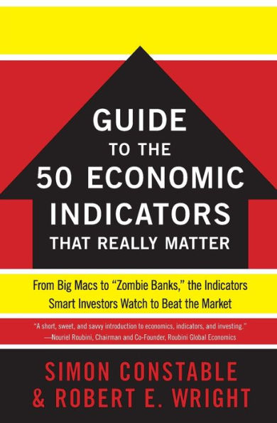 the WSJ Guide to 50 Economic Indicators That Really Matter: From Big Macs "Zombie Banks," Smart Investors Watch Beat Market