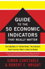 The WSJ Guide to the 50 Economic Indicators That Really Matter: From Big Macs to 