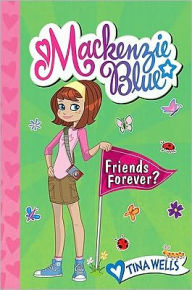 Title: Mackenzie Blue #3: Friends Forever?, Author: Tina Wells