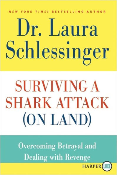Surviving a Shark Attack (On Land): Overcoming Betrayal and Dealing with Revenge