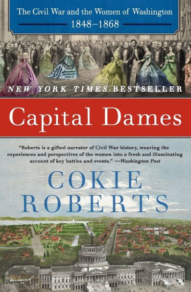 Capital Dames: the Civil War and Women of Washington, 1848-1868