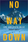 No Way Down: Life and Death on K2