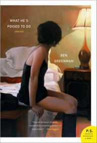 Title: What He's Poised to Do: Stories, Author: Ben Greenman