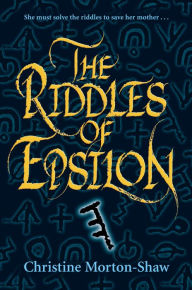 Title: The Riddles of Epsilon, Author: Christine Morton-Shaw