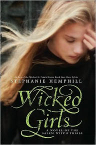 Title: Wicked Girls: A Novel of the Salem Witch Trials, Author: Stephanie Hemphill