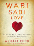 Alternative view 1 of Wabi Sabi Love: The Ancient Art of Finding Perfect Love in Imperfect Relationships