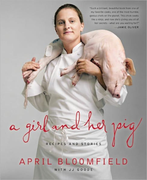 A Girl and Her Pig: Recipes Stories