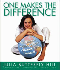 Title: One Makes the Difference: Inspiring Actions that Change our World, Author: Julia Hill