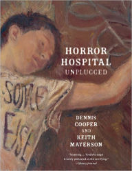 Title: Horror Hospital Unplugged, Author: Dennis Cooper