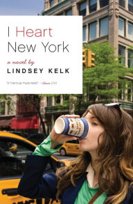Title: I Heart New York: A Novel, Author: Lindsey Kelk