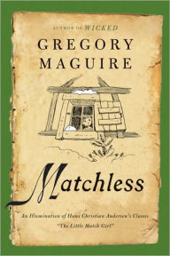 Title: Matchless: A Christmas Story, Author: Gregory Maguire