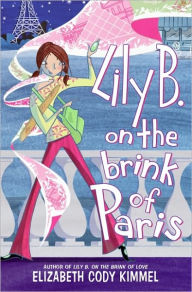 Title: Lily B. on the Brink of Paris, Author: Elizabeth Cody Kimmel