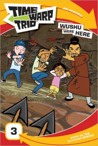 Title: Time Warp Trio: Wushu Were Here, Author: Jon Scieszka