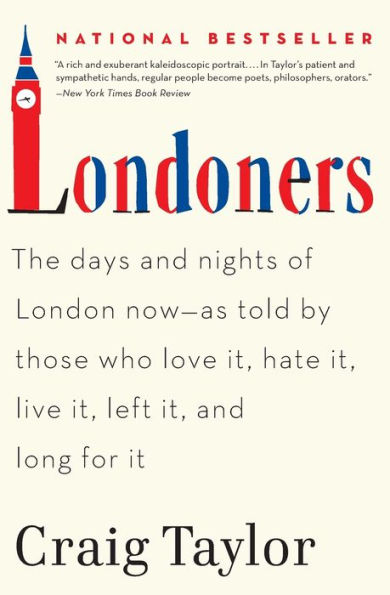 Londoners: The Days and Nights of London Now--As Told by Those Who Love It, Hate Live Left Long for It