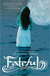 Title: Fateful, Author: Claudia Gray