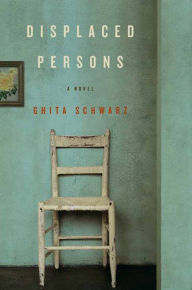 Title: Displaced Persons: A Novel, Author: Ghita Schwarz