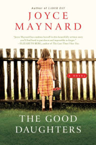 Title: The Good Daughters: A Novel, Author: Joyce Maynard