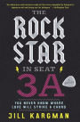 The Rock Star in Seat 3A: A Novel