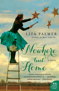 Title: Nowhere but Home: A Novel, Author: Liza Palmer