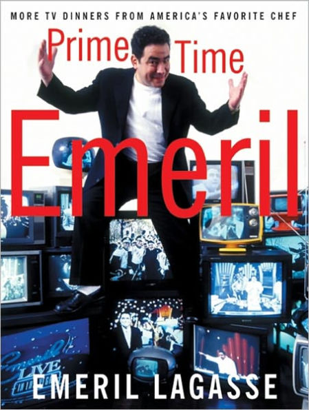 Prime Time Emeril: More TV Dinners From America's Favorite Chef