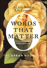 Title: Words That Matter: A Little Book of Life Lessons, Author: Editors of O