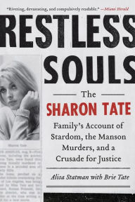 Restless Souls: The Sharon Tate Family's Account of Stardom, the Manson Murders, and a Crusade for Justice