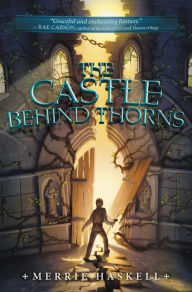 Title: The Castle Behind Thorns, Author: Merrie Haskell