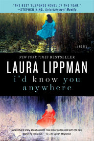 Title: I'd Know You Anywhere: A Novel, Author: Laura Lippman