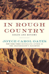 Title: In Rough Country: Essays and Reviews, Author: Joyce Carol Oates