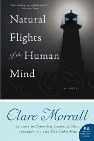 Title: Natural Flights of the Human Mind: A Novel, Author: Clare Morrall