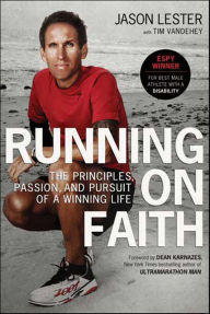 Title: Running on Faith: The Principles, Passion, and Pursuit of a Winning Life, Author: Jason Lester