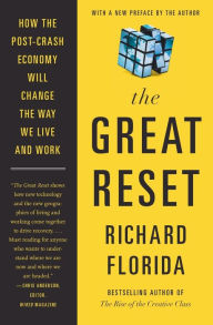 Title: The Great Reset: How the Post-Crash Economy Will Change the Way We Live and Work, Author: Richard Florida