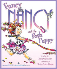 Title: Fancy Nancy and the Posh Puppy, Author: Jane O'Connor