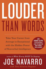 Title: Louder Than Words (Enhanced Edition): Take Your Career from Average to Exceptional with the Hidden Power of Nonverbal Intelligence, Author: Joe Navarro